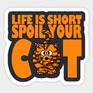 LIFE IS SHORT SPOIL YOUR CAT Sticker